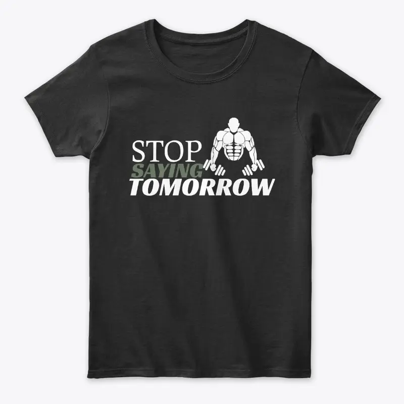 Stop Saying Tomorrow