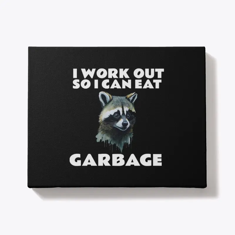 I Work Out So I Can Eat Garbage