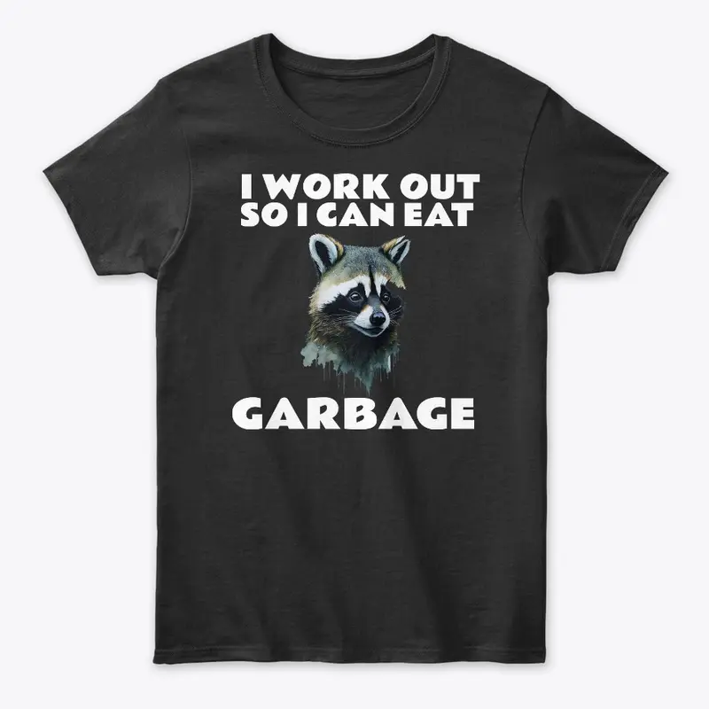 I Work Out So I Can Eat Garbage