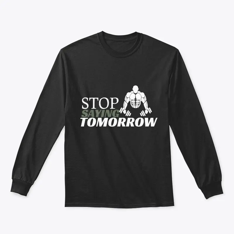 Stop Saying Tomorrow